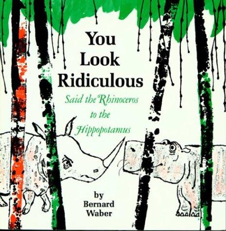 Cover for You Look Ridiculous, Said the Rhinoceros to the Hippopotamus (Houghton Mifflin sandpiper books)