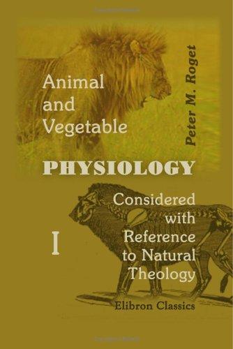 Cover for Animal and Vegetable Physiology Considered with Reference to Natural Theology