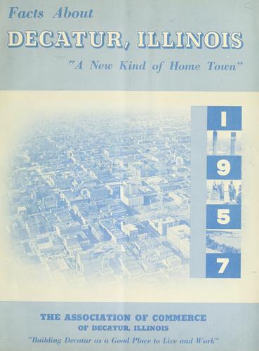 Cover for Facts about Decatur, Illinois, a new kind of home town.