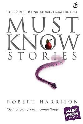 Cover for Must Know Stories The 10 Most Iconic Stories From The Bible