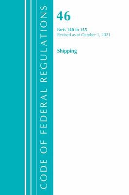 Cover for Code of Federal Regulations, Title 46 Shipping 140-155, Revised As of October 1 2021