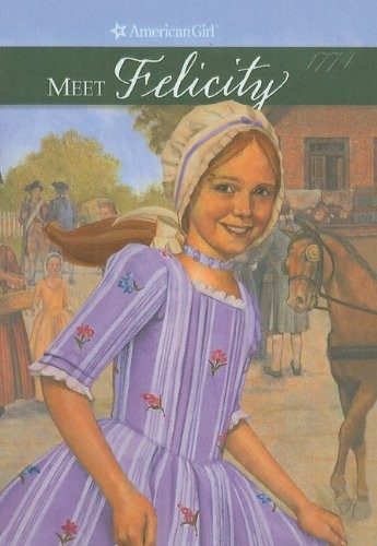 Cover for Meet Felicity: An American Girl (American Girls Collection: Felicity 1774)