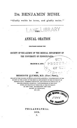 Cover for Dr. Benjamin Rush: the annual oration delivered before the Society of the Alumni of the Medical ...