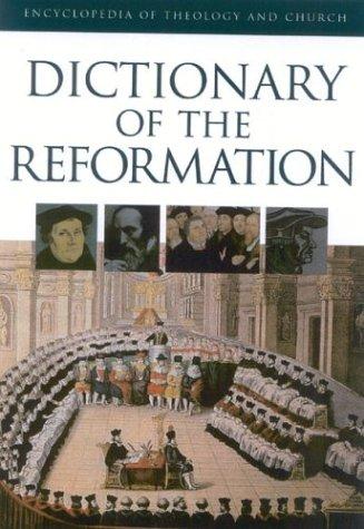 Cover for The Dictionary of Reformation (Encyclopedia of Theology and Church)