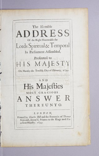 Cover for The humble address of the Right Honourable the Lords Spiritual & Temporal in Parliament assembled, presented to His Majesty on Munday the twelfth day of February, 1699