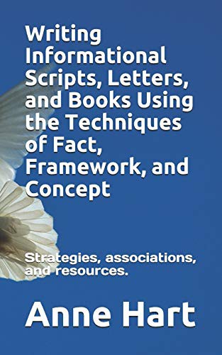 Cover for Writing Informational Scripts, Letters, and Books Using the Techniques of Fact, Framework, and Concept