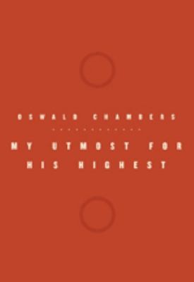 Cover for My Utmost For His Highest An Updated Edition In Todays Language The Golden Book Of Oswald Chambers