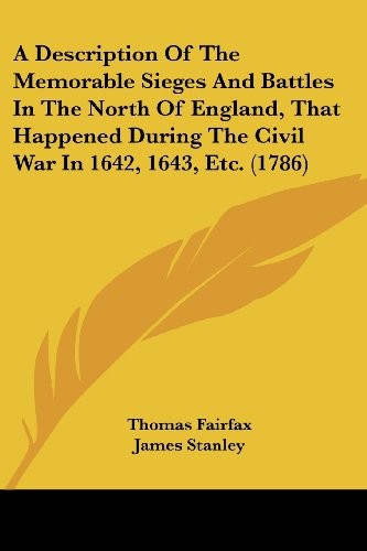 Cover for A Description Of The Memorable Sieges And Battles In The North Of England, That Happened During The Civil War In 1642, 1643, Etc. (1786)