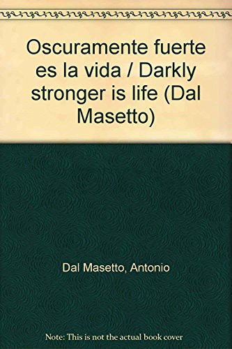 Cover for Oscuramente fuerte es la vida / Darkly stronger is life