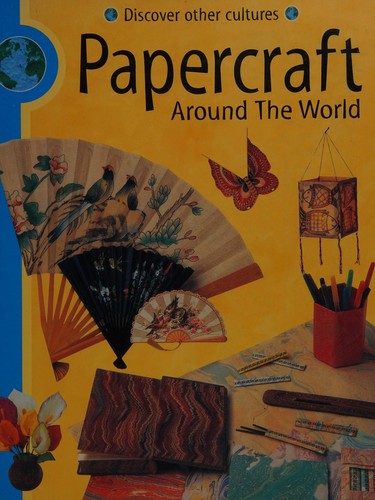 Cover for Papercrafts Around the World (Discover Other Cultures)