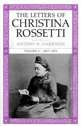 Cover for The Letters Of Christina Rossetti 1887-1894 (Victorian Literature and Culture Series)