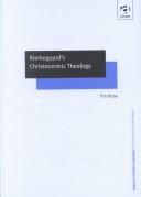 Cover for Kierkegaard's Christocentric Theology (Ashgate New Critical Thinking in Theology & Biblical Studies)