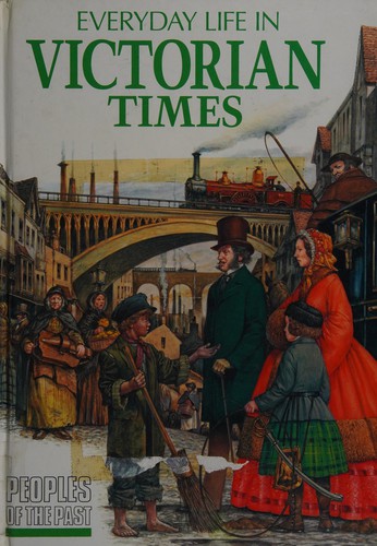 Cover for Everyday Life in Victorian Times (Peoples of the Past)