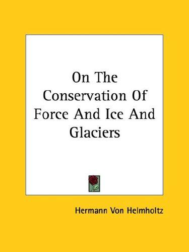 Cover for On the Conservation of Force and Ice and Glaciers