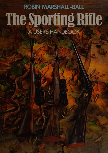 Cover for THE SPORTING RIFLE:A USER'S HANDBOOK