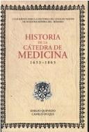 Cover for Historia de la Cátedra de Medicina en el Colegio Mayor del Rosario durante la colonia y la República, 1653-1865