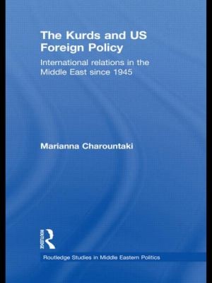 Cover for The Kurds And Us Foreign Policy International Relations In The Middle East Since 1945
