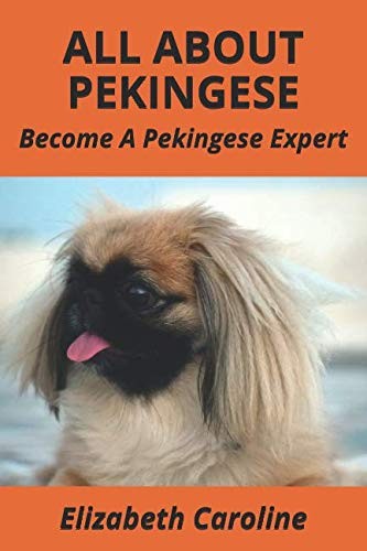 Cover for All About Pekingese: Become A Pekingese Expert