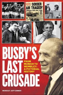 Cover for Busby's Last Crusade : From Munich to Wembley