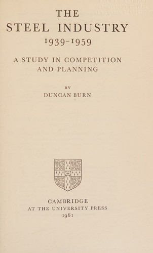 Cover for The Steel Industry 1939 - 1959 A Study in Competition and Planning