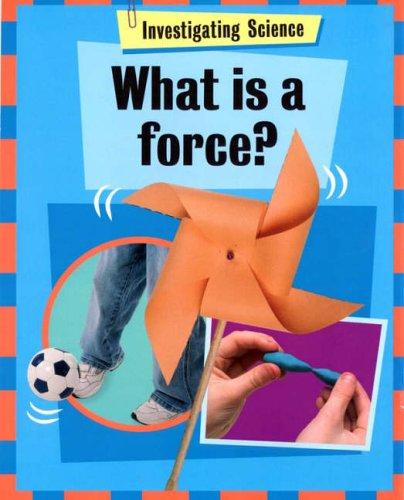 Cover for What Is a Force? (Investigating Science)