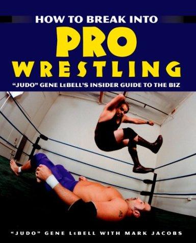 Cover for How to Break Into Pro Wrestling