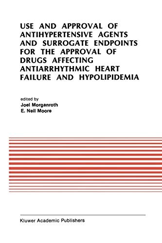 Cover for Use and Approval of Antihypertensive Agents and Surrogate Endpoints for the Approval of Drugs Affecting Antiarrhythmic Heart Failure and Hypolipidemia