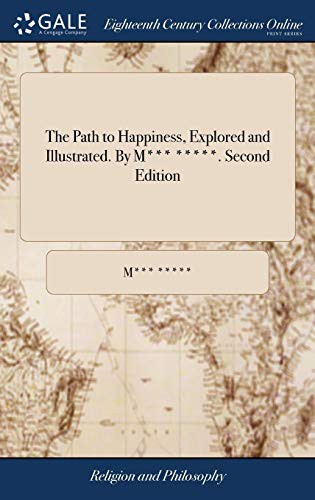 Cover for The Path to Happiness, Explored and Illustrated. by M*** *****. Second Edition