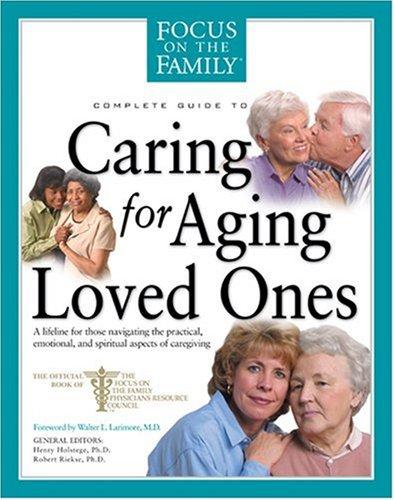 Cover for Complete Guide to Caring for Aging Loved Ones (Focus on the Family)
