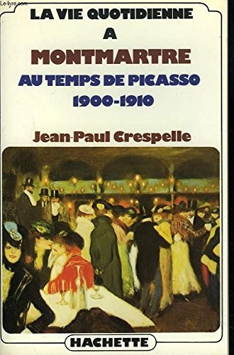 Cover for La Vie quotidienne à Montmartre au temps de Picasso