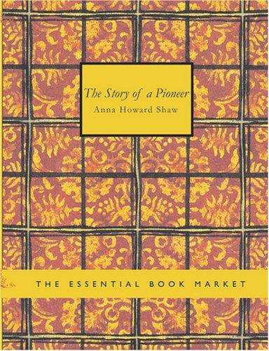 Cover for The Story of a Pioneer (Large Print Edition)