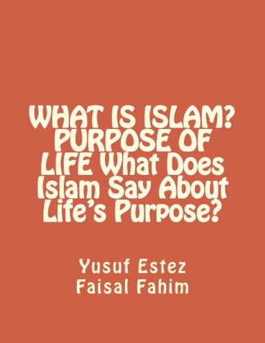 Cover for WHAT IS ISLAM? PURPOSE OF LIFE What Does Islam Say About Life's Purpose?