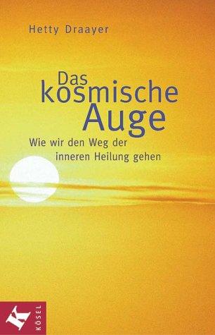 Cover for Das kosmische Auge. Wie wir den Weg der inneren Heilung gehen.