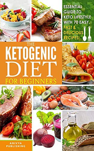 Cover for Ketogenic Diet For Beginners - Essential Guide To Keto Lifestyle with 70 Easy, Fast & Delicious Recipes