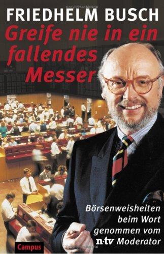 Cover for Greife nie in ein fallendes Messer. Börsenweisheiten beim Wort genommen vom n-tv Moderator.