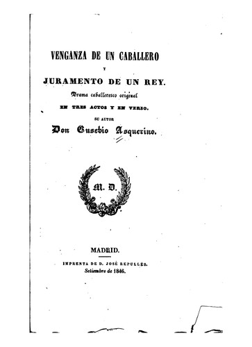 Cover for Venganza de un caballero y juramento de un rey: Drama caballeroaco original en tres actos y en verso