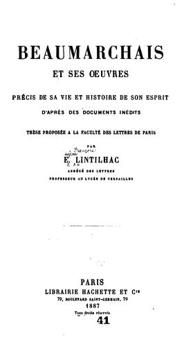 Cover for Beaumarchais et ses œuvres: précis de sa vie et histoire de son esprit, d'après des documents ...
