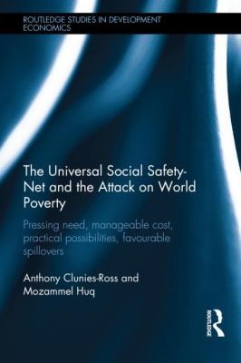 Cover for The Universal Social Safetynet And The Attack On World Poverty Pressing Need Manageable Cost Practical Possibilities Favourable Spillovers