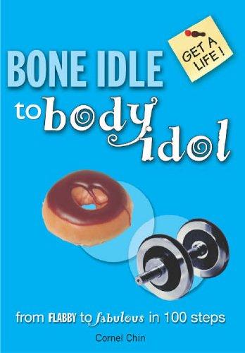 Cover for Bone Idle to Body Idol (Get a Life!)