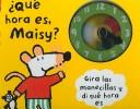 Cover for Que Hora Es, Maisy?/what Time Is It, Maisy?