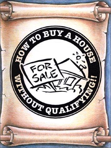 Cover for How to Buy a House Without Qualifying