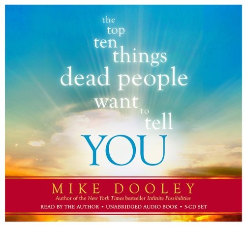Cover for The Top Ten Things Dead People Want to Tell YOU
