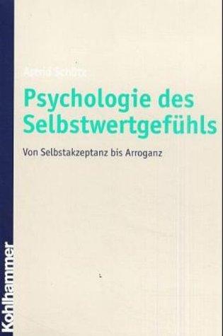Cover for Psychologie des Selbstwertgefühls. Von Selbstakzeptanz bis Arroganz.