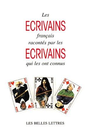 Cover for Les Ecrivains Francais Racontes Par Les Ecrivains Qui Les Ont Connus (Belles Lettres)