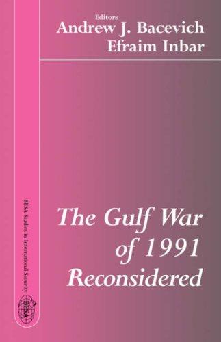 Cover for The Gulf War of 1991 Reconsidered (BESA Studies in International Security)