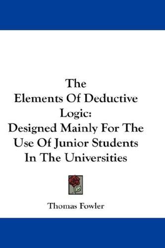 Cover for The Elements Of Deductive Logic