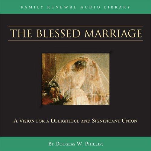 Cover for The Blessed Marriage (CD) (Vision Forum Family Renewal Tape Library)