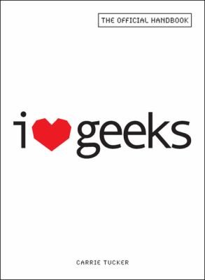 Cover for I Heart Geeks The Official Handbook For Dating Dorks Dweebs And Nerds