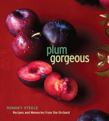 Cover for Plum Gorgeous Recipes And Memories From The Orchard
