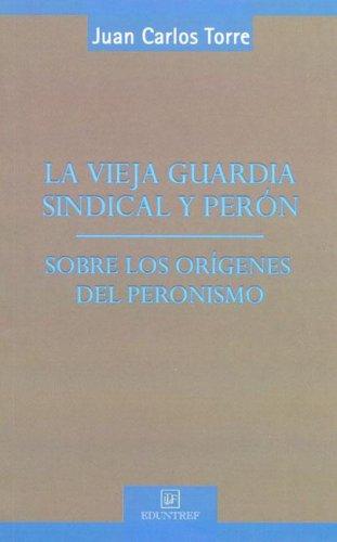 Cover for La Vieja Guardia Sindical y Peron